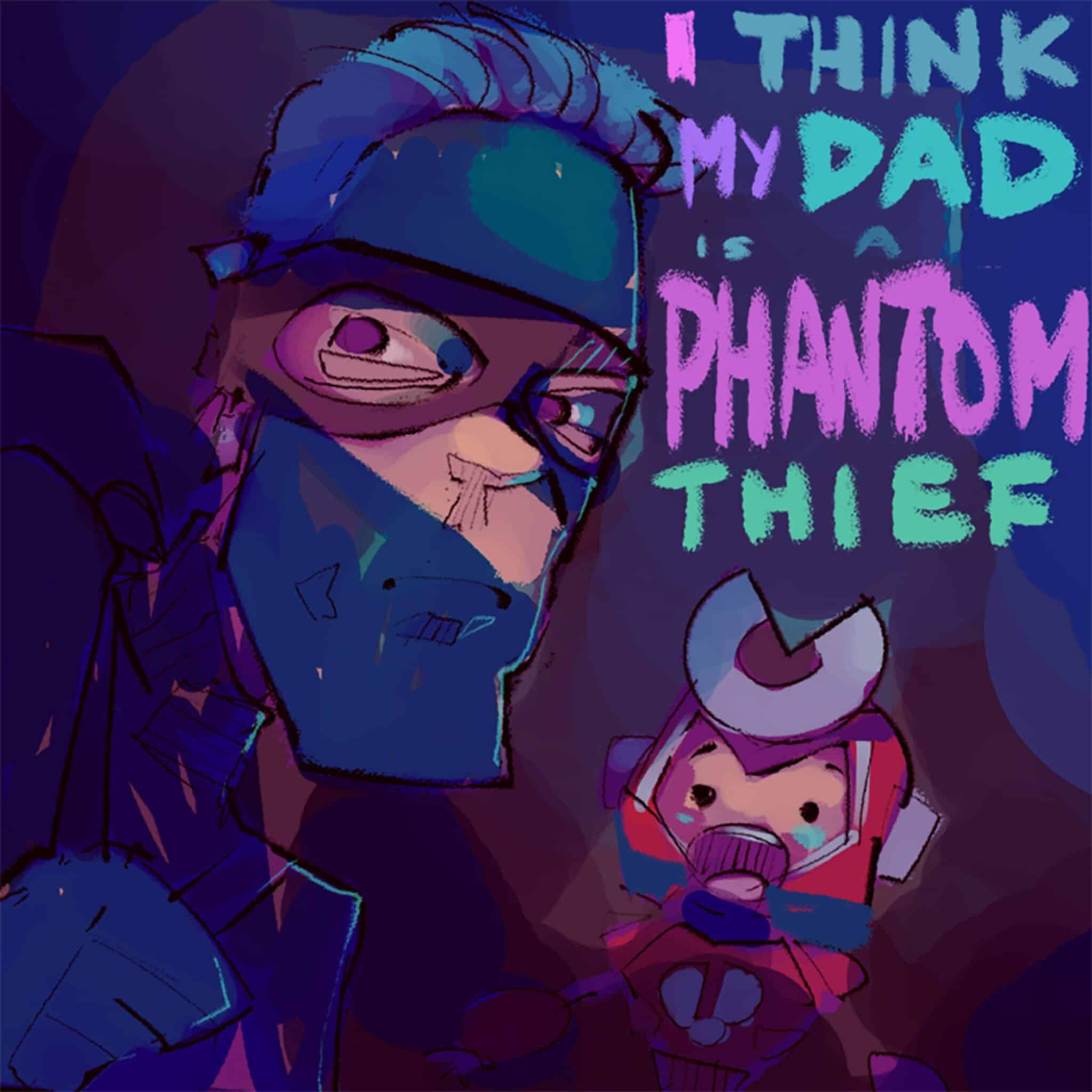 Album art for I Think My Dad is a Phantom Thief